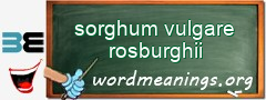 WordMeaning blackboard for sorghum vulgare rosburghii